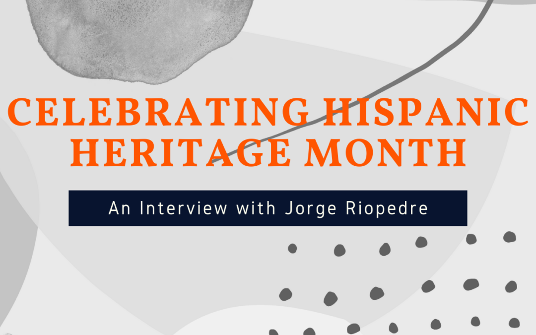Celebrating Hispanic Heritage  Month – Interview with Jorge Riopedre