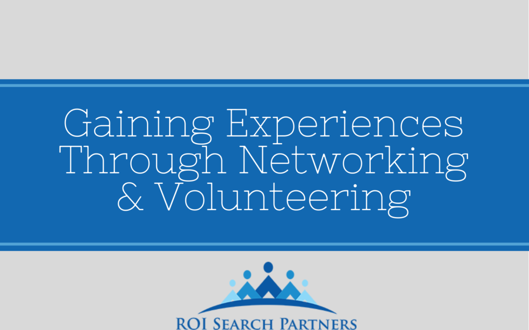 Gaining experiences through networking and volunteering