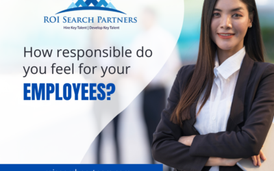 How responsible do you feel for your employees?